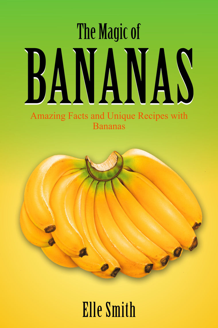 The Magic of Bananas by Elle Smith Cook Book 9781999902322 Inspired by Elle