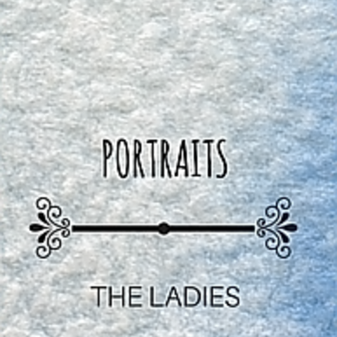 Portraits- The Ladies