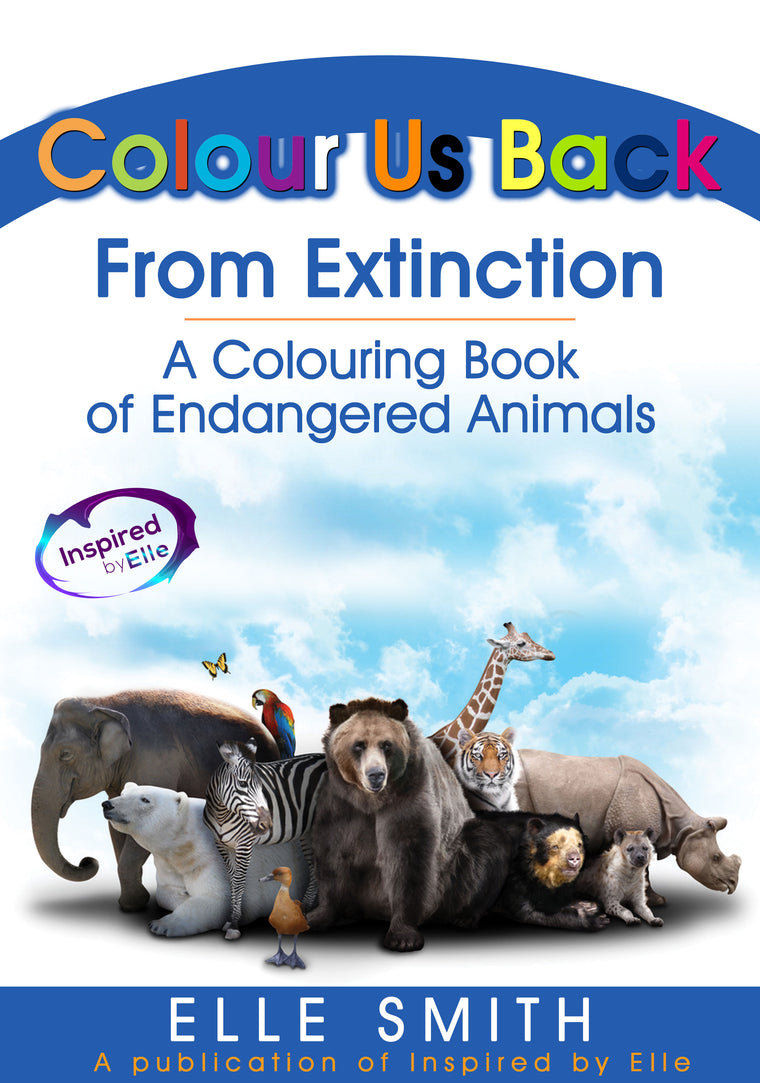 Colour Us back From Extinction Endangered Animal Art Educational Colouring Book by Elle Smith 9781999902308 Inspired By Elle Colouring Books for kids and adults